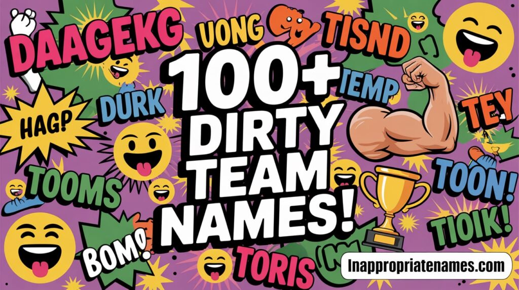 100+ List of Dirty Team Names That’ll Make You Laugh Out Loud